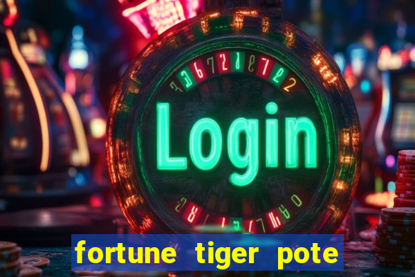 fortune tiger pote de ouro